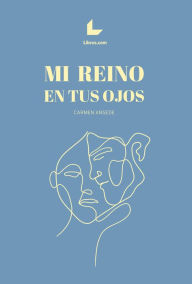 Title: Mi reino en tus ojos, Author: Carmen Ansede