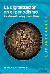 Title: La digitalización en el periodismo: Transformación, retos y oportunidades, Author: Hada M. Sánchez Gonzales