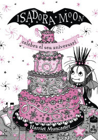 La Isadora Moon 3 - La Isadora Moon celebra el seu aniversari (edició especial): Un llibre màgic!