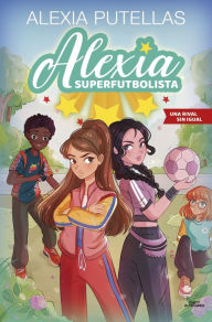 Title: Alexia Superfutbolista 3 - Una rival sin igual, Author: Alexia Putellas