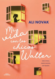 Title: Mi vida con los chicos Walter / My Life With the Walter Boys, Author: Ali Novak