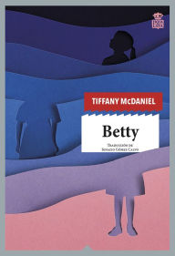 Title: Betty, Author: Tiffany McDaniel