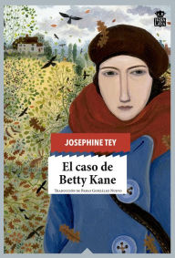 Title: El caso de Betty Kane, Author: Josephine Tey