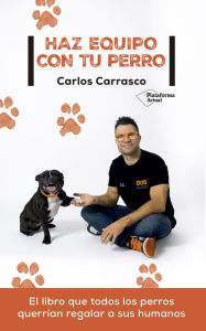 Title: Haz equipo con tu perro, Author: Carlos Carrasco