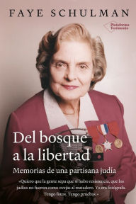 Title: Del bosque a la libertad, Author: Faye Schulman