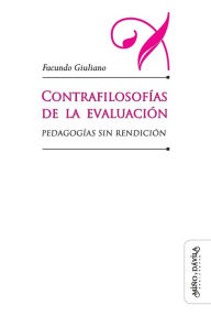 Title: Contrafilosofías de la evaluación: Pedagogías sin redención, Author: Noï Jitrik