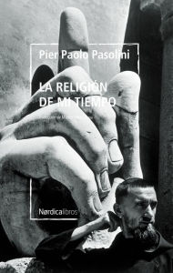 Title: La religión de mi tiempo, Author: Pier Paolo Pasolini