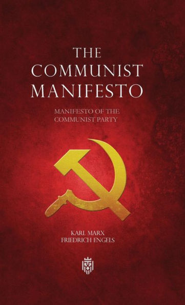 The Communist Manifesto Manifesto of the Communist Party by Karl Marx and Friedrich Engels