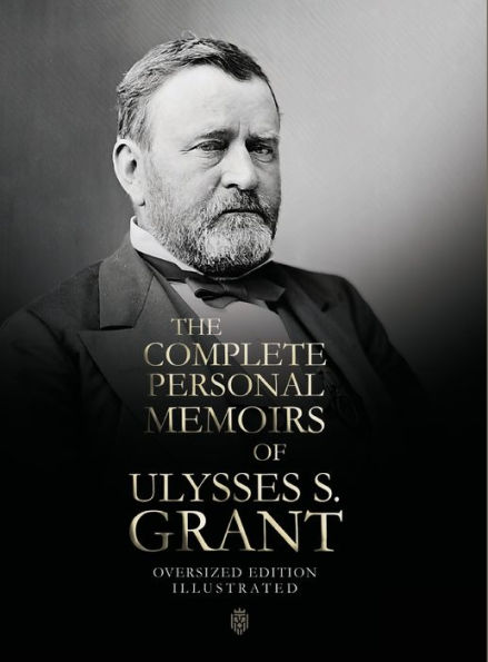 The Complete Personal Memoirs of Ulysses S. Grant