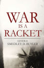 War is a Racket Unabridged Edition By General Smedley D. Butler