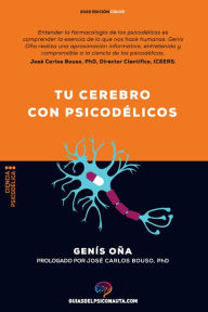 Title: Tu cerebro con psicodélicos: ¿Cómo funcionan los psicodélicos? Farmacología y neurociencia de la psilocibina, DMT, LSD, MDMA, mescalina., Author: Genís Oña