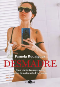 Title: Desmadre, Author: Pamela Rodríguez