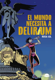 Title: El mundo necesita a Delirium, Author: Rosa Gil
