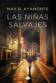 Title: Las niñas salvajes, Author: May R. Ayamonte