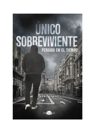 Title: Único Sobreviviente: Perdido en el tiempo, Author: Único Sobreviviente