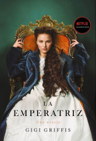Title: La emperatriz, Author: Gigi Griffis
