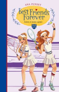 Title: Best Friends Forever 4 - Somos el mejor equipo: ., Author: Ana Punset