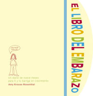 Title: El libro del embarazo: Un diario de nueve meses para ti y tu barriga en crecimiento / The Belly Book: A Nine-Month Journal for You and Your Growing Belly, Author: Amy Krouse Rosenthal