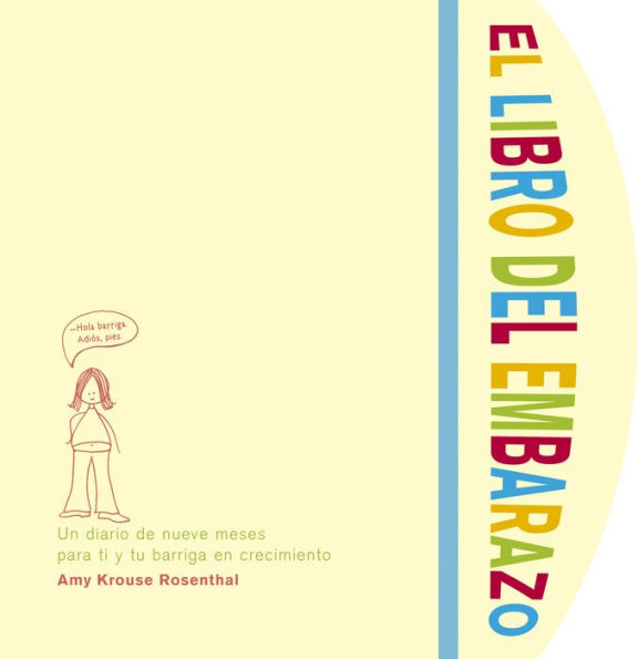 El libro del embarazo: Un diario de nueve meses para ti y tu barriga en crecimiento / The Belly Book: A Nine-Month Journal for You and Your Growing Belly