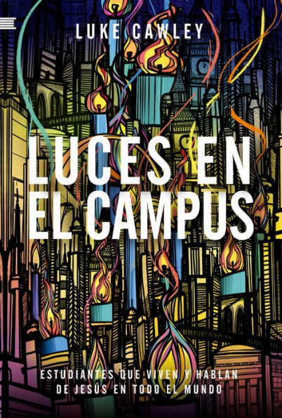 Luces en el campus: Estudiantes que viven y hablan de Jesús en todo el mundo