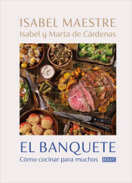 Title: El banquete: Cómo cocinar para muchos, Author: Isabel Maestre