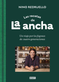 Title: Las recetas de La Ancha: Un viaje por los fogones de cuatro generaciones, Author: Nino Redruello