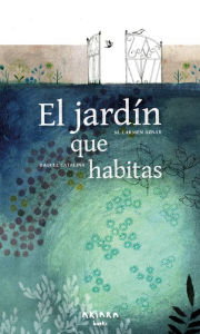 Title: El jardï¿½n que habitas, Author: M. Carmen Aznar