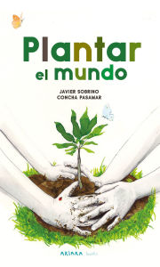 Title: Plantar el mundo, Author: Javier Sobrino
