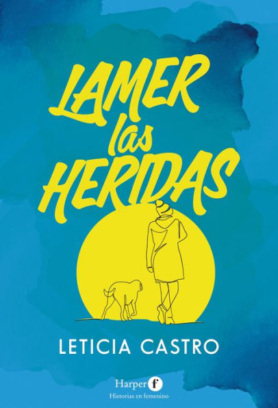 Lamer las heridas (Lick the wounds - Spanish Edition)