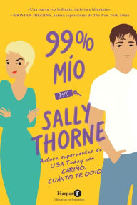 Title: 99 % mío (99 Percent Mine - Spanish Edition), Author: Sally Thorne