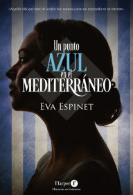 Title: Un punto azul en el Mediterráneo, Author: Eva Espinet