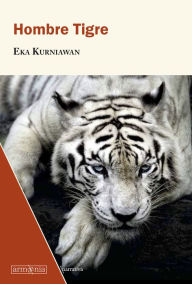 Title: Hombre Tigre, Author: Eka Kurniawan