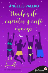 Title: Noches de canela y café expreso (De amor y otros vicios 5), Author: Ángeles Valero