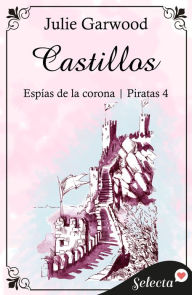 Title: Castillos (Espías de la corona Piratas 4), Author: Julie Garwood