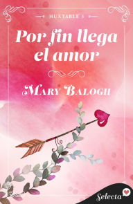 Title: Por fin llega el amor (Huxtable 3), Author: Mary Balogh
