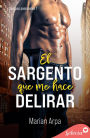 El sargento que me hace delirar (Cuerpos pasionales 1)