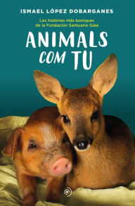 Title: Animals com tu, Author: López Dobarganes Ismael