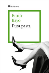 Title: Puta pasta, Author: Emili Bayo