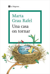 Title: Una casa on tornar, Author: Marta Grau Rafel