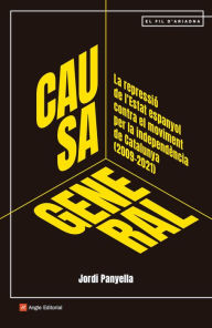 Title: Causa general: La repressió de l'Estat espanyol contra el moviment per la independència de Catalunya (2009-2021), Author: Jordi Panyella