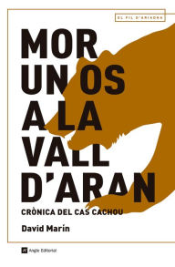 Title: Mor un os a la Vall d'Aran: Crònica del cas Cachou, Author: David Marín