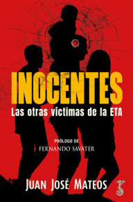 Title: Inocentes: Las otras víctimas de la ETA, Author: Juan José Mateos