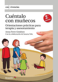 Title: Cuéntalo con muñecos: Orientaciones prácticas para terapia y asesoramiento, Author: Anna Ferre Giménez