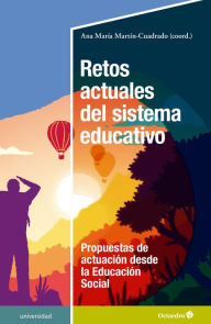 Title: Retos actuales del sistema educativo: Propuestas actuales desde la educación social, Author: Ana María Martín Cuadrado