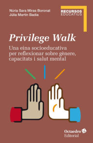 Title: Privilege Walk: Una eina socioeducativa per reflexionar sobre gènere, capacitats i salut mental, Author: Nuria Sara Miras Boronat