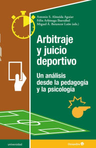 Title: Arbitraje y juego deportivo: Un anáalisis desde la pedagogía y la psicología, Author: Antonio S. Almeida Aguiar
