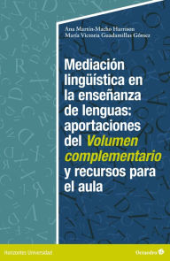Title: Mediación lingüística en la enseñanza de lenguas:aportaciones del volumen complementario y recursos para el aula, Author: Ana Martín-Macho Harrison