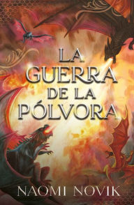 Title: La guerra de la pólvora (Temerario #3) / Black Powder War, Author: Naomi Novik