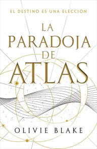 Title: La paradoja de Atlas / The Atlas Paradox, Author: Olivie Blake