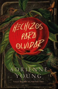 Title: Hechizos para olvidar (Spells for Forgetting), Author: Adrienne Young